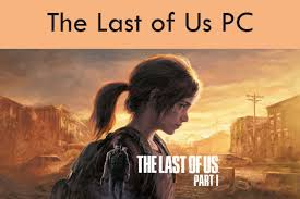 The Last of Us PC Download (2026) — Price, Steps & Requirements